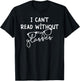 I can't read without my glasses - Reading Books lovers T-Shirt - T-Shirt | Black