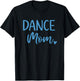 Dance Mom Cute Blue Dancer Mama T-Shirt - T-Shirt | Black