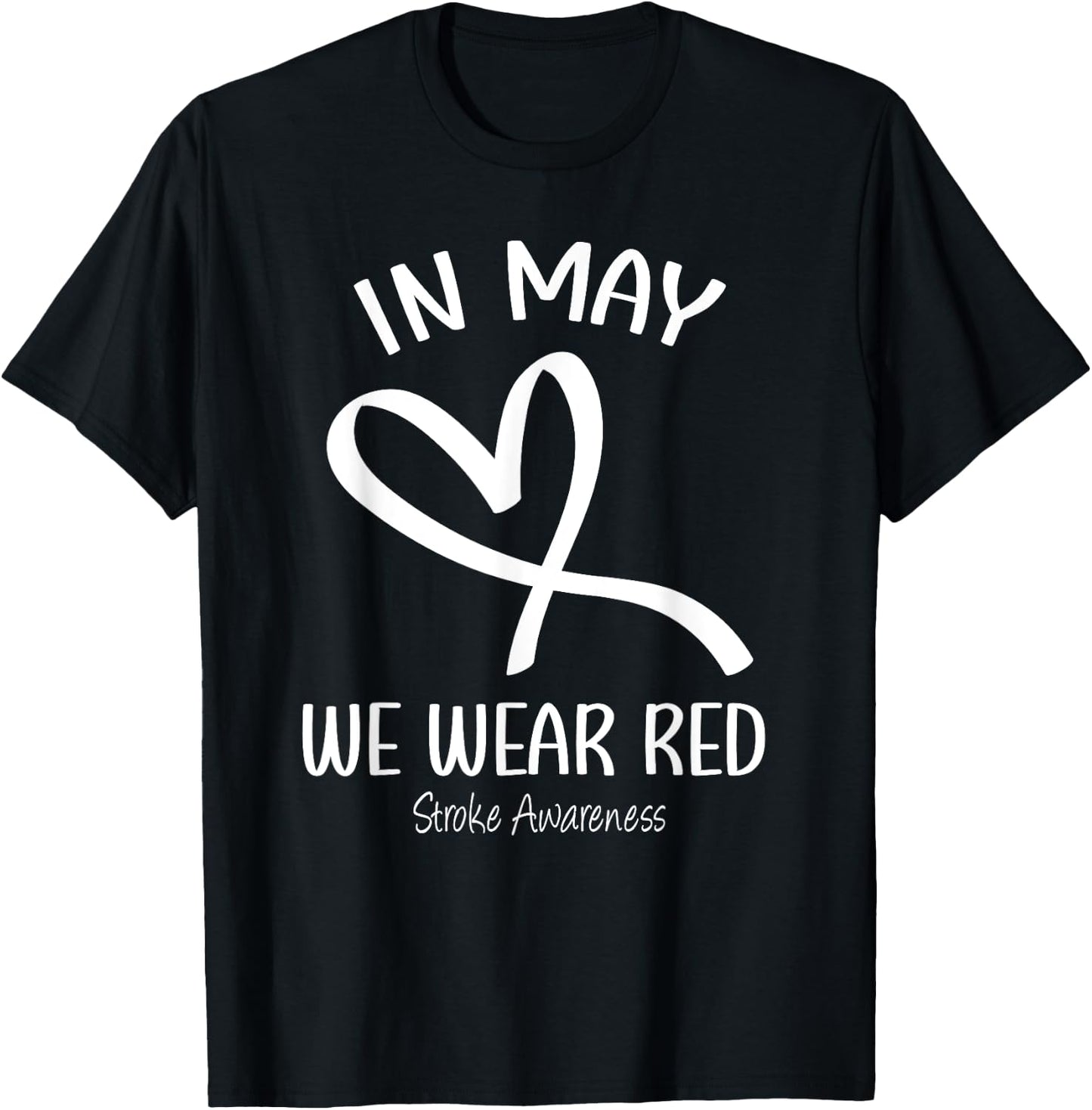 Heart In May We Wear Red Stroke Awareness Month T-Shirt - T-Shirt | Black