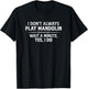 Mandolin Player Gifts - I Don't Always Play Mandolin Funny T-Shirt - T-Shirt | Black