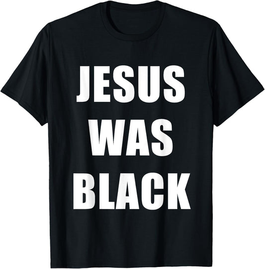 JESUS WAS BLACK - Christian History T-Shirt - T-Shirt | Black