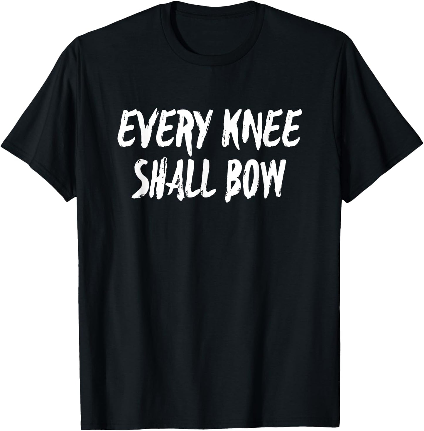 Every Knee Shall Bow Christian Religion Bible Scripture Gift T-Shirt - T-Shirt | Black
