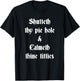 Shutteth Thy Pie Hole Calmeth Titties Rude Renaissance T-Shirt - T-Shirt | Black