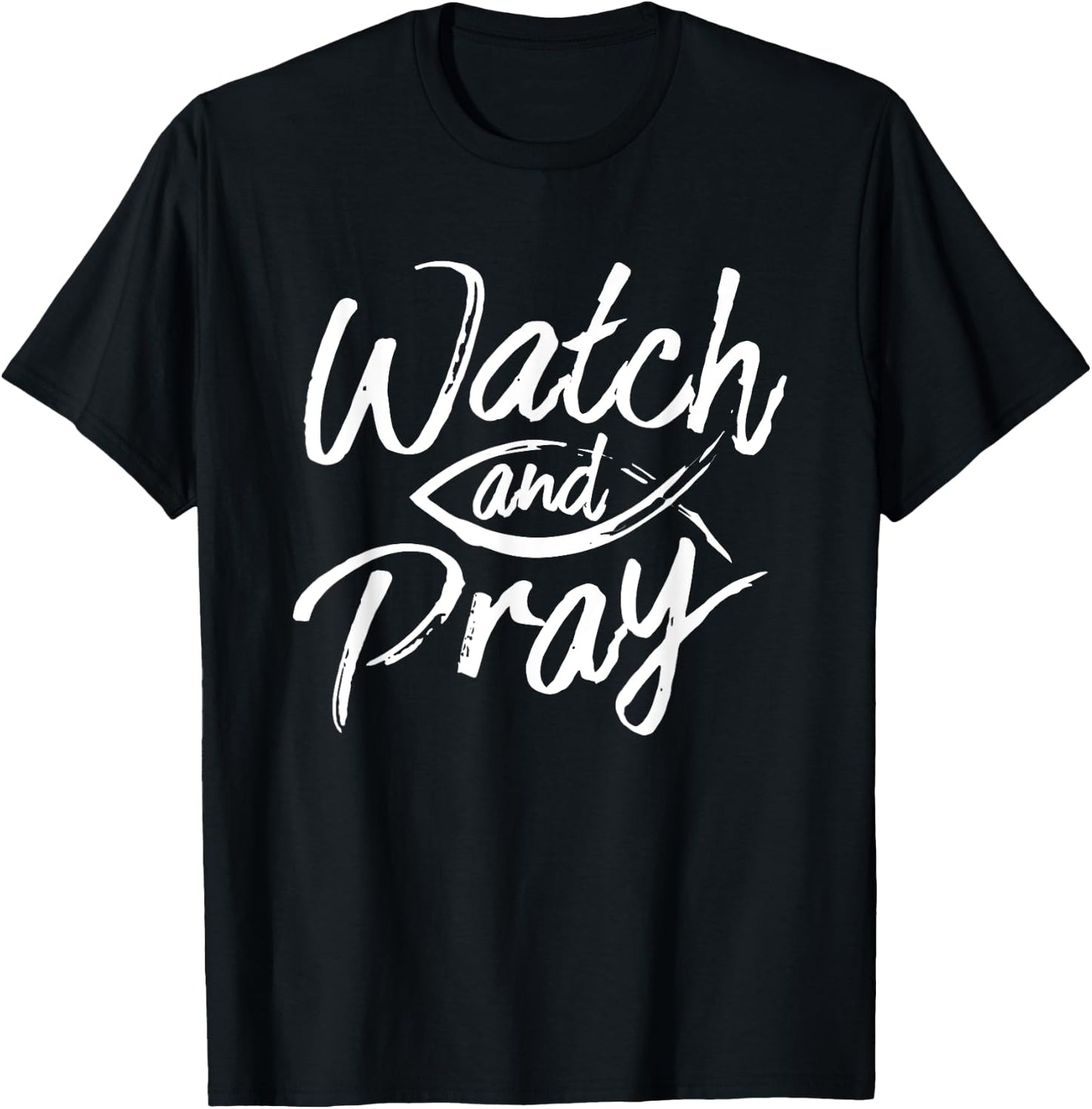Watch And Pray Christian Fish Bible Message T-Shirt - T-Shirt | Black