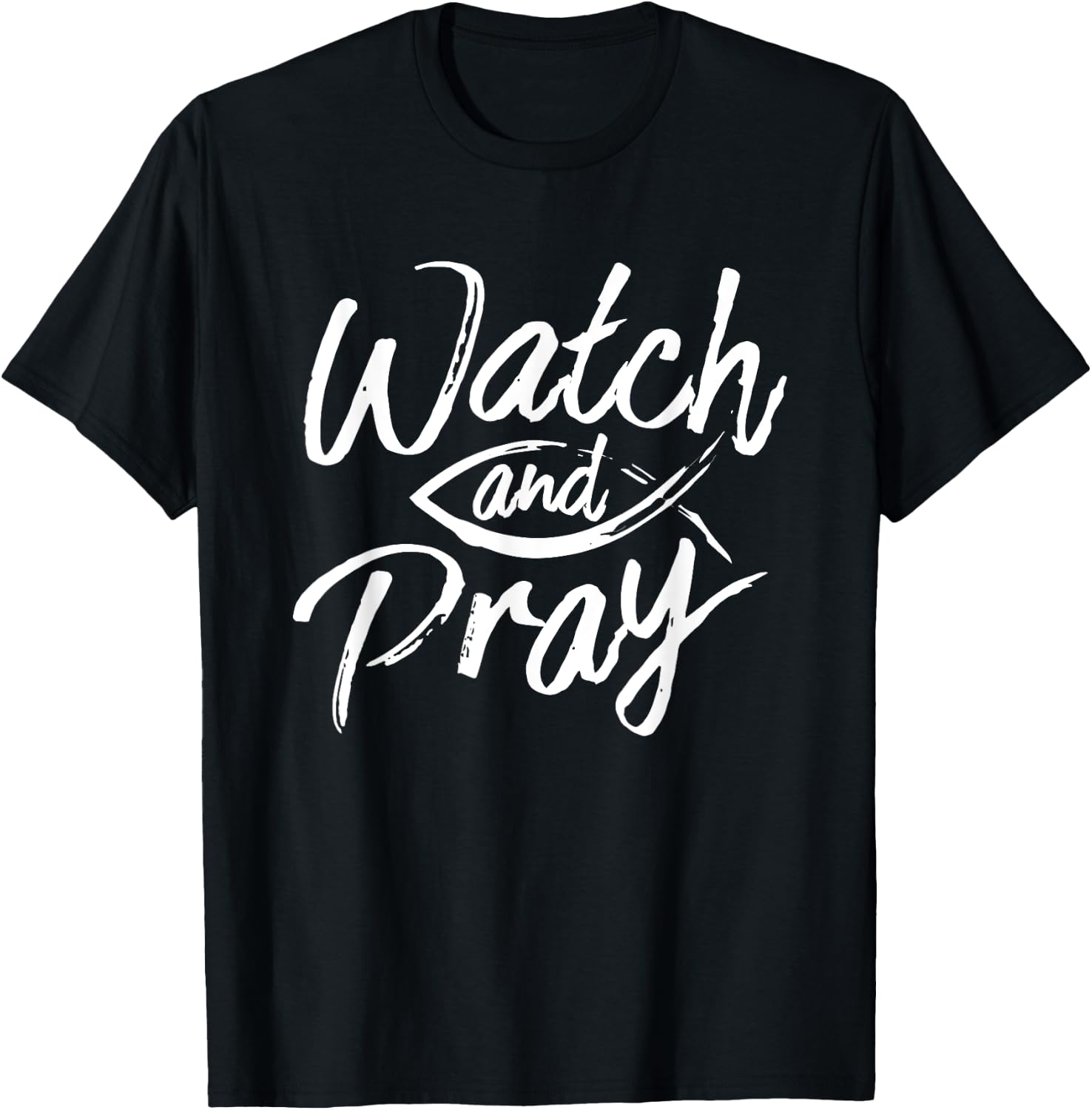 Watch And Pray Christian Fish Bible Message T-Shirt - T-Shirt | Black