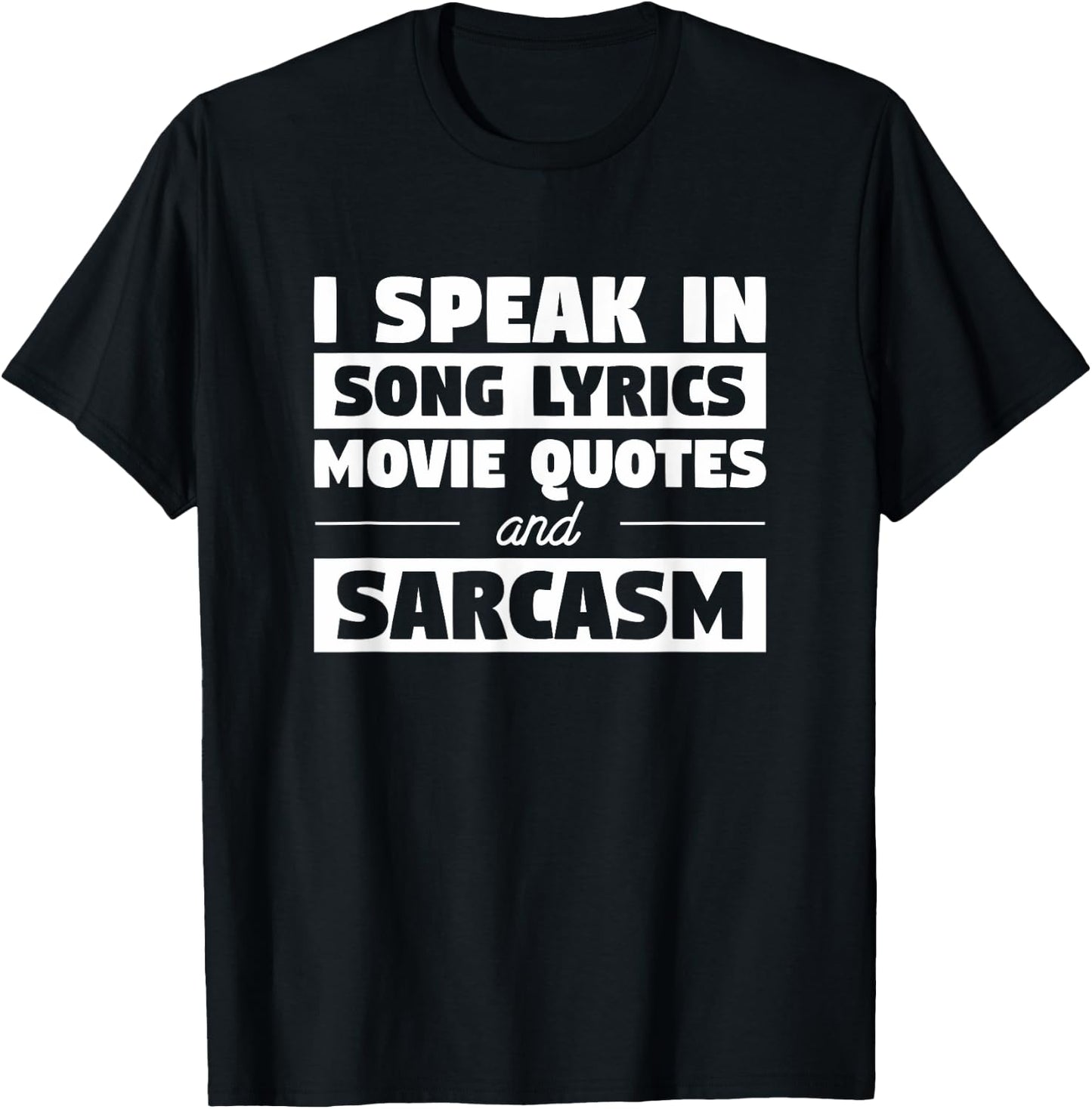 I Speak In Song Lyrics Movie Quotes And Sarcasm T-Shirt - T-Shirt | Black