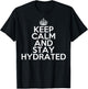 Funny Keep Calm and Stay Hydrated Hydro Homie Water T-Shirt - T-Shirt | Black
