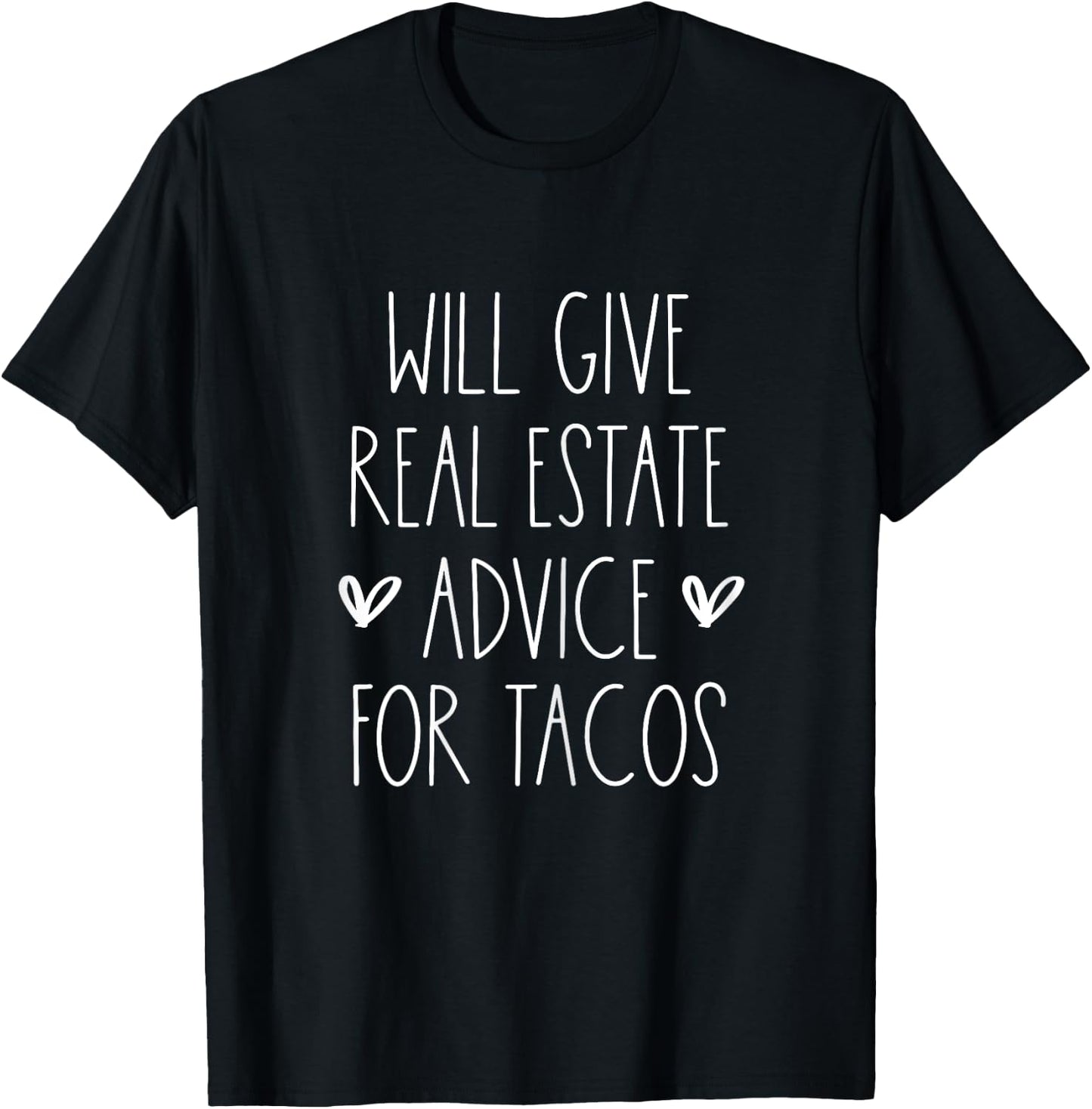 Will Give Real Estate Advice for Tacos for Real Estate Agent T-Shirt - T-Shirt | Black