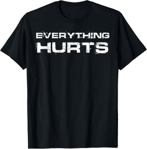 Everything Hurts Funny Workout Gym Humor Weightlifting T-Shirt - T-Shirt | Black