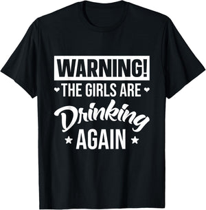 Warning The Girls are Drinking Again T-Shirt - T-Shirt | Black