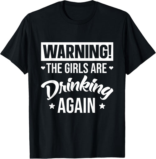 Warning The Girls are Drinking Again
