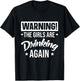 Warning The Girls are Drinking Again T-Shirt - T-Shirt | Black