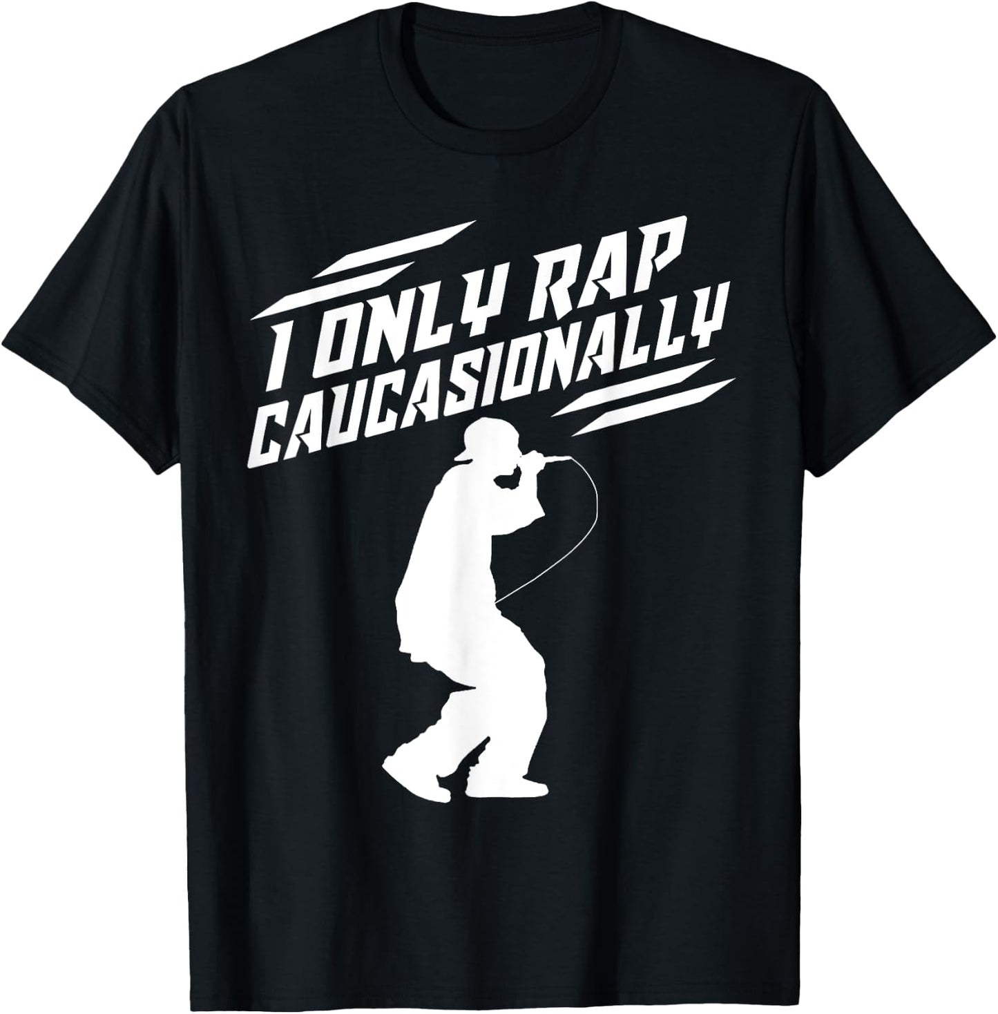 Funny I Rap Caucasionally Hip-Hop Rap Gift Men Cool Rapping T-Shirt - T-Shirt | Black