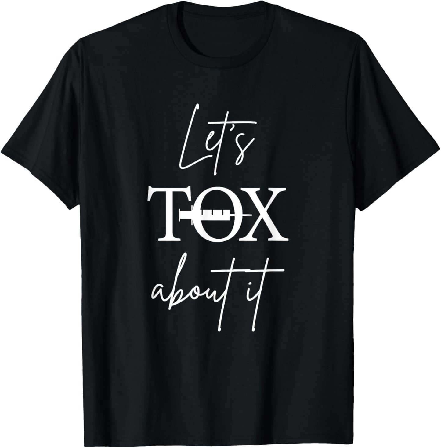 Let's Tox About It Aesthetic Nurse Injector T-Shirt - T-Shirt | Black