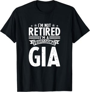 I am Not Retired I am a Professional Gia Vintage Mothers T-Shirt - T-Shirt | Black