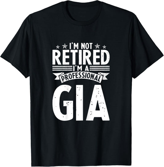 I am Not Retired I am a Professional Gia Vintage Mothers T-Shirt - T-Shirt | Black