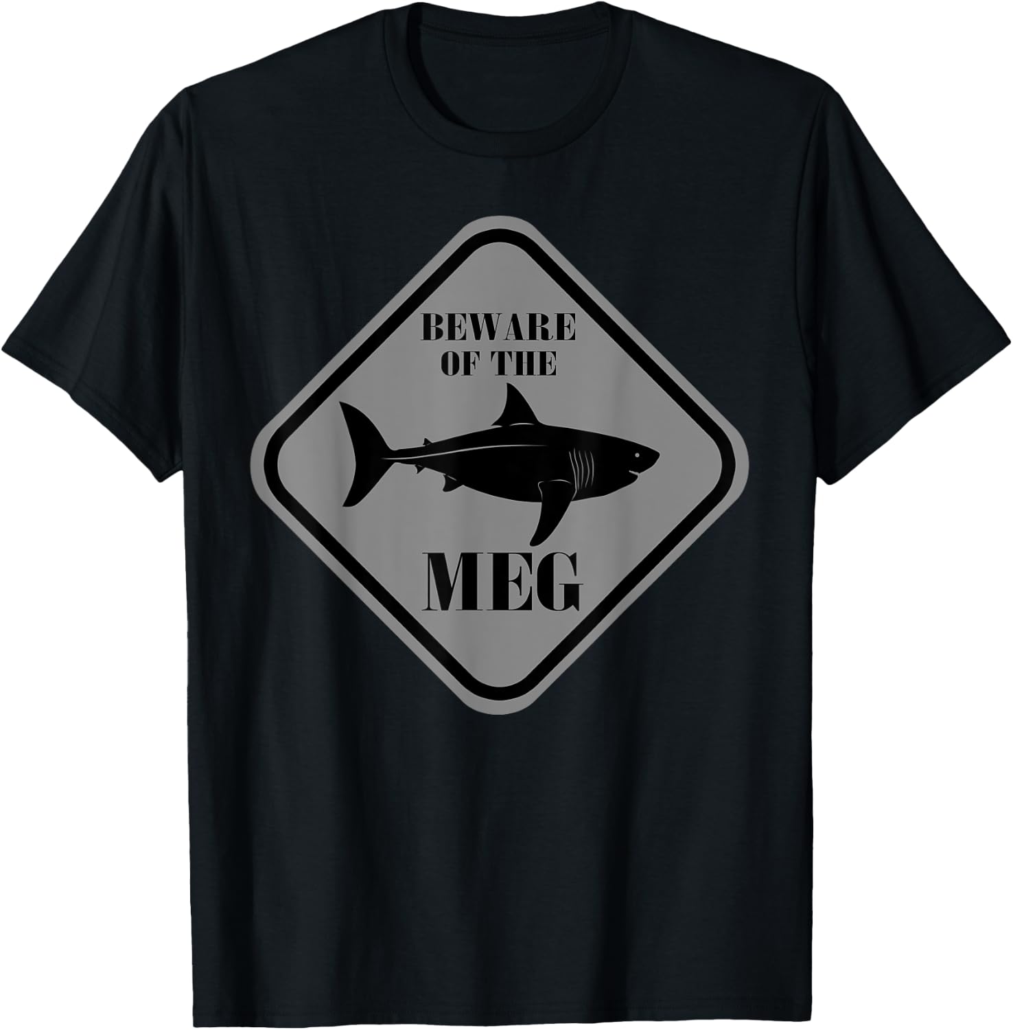 Beware Of The Meg Funny Warning Sign Megalodon Shark Lover T-Shirt - T-Shirt | Black