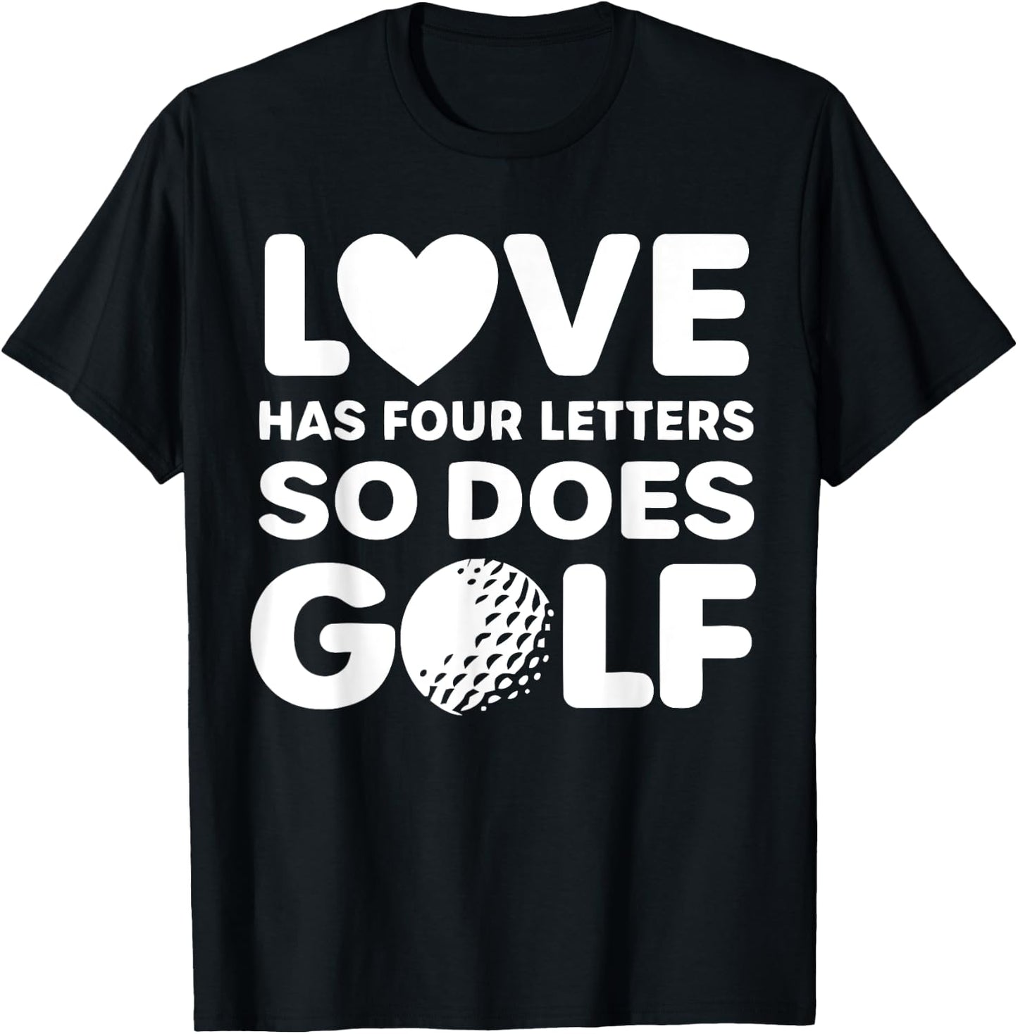 Love Has Four Letters So Does Golf Apparel T-Shirt - T-Shirt | Black