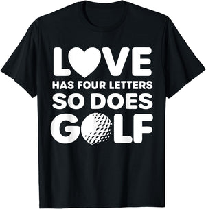 Love Has Four Letters So Does Golf Apparel T-Shirt - T-Shirt | Black