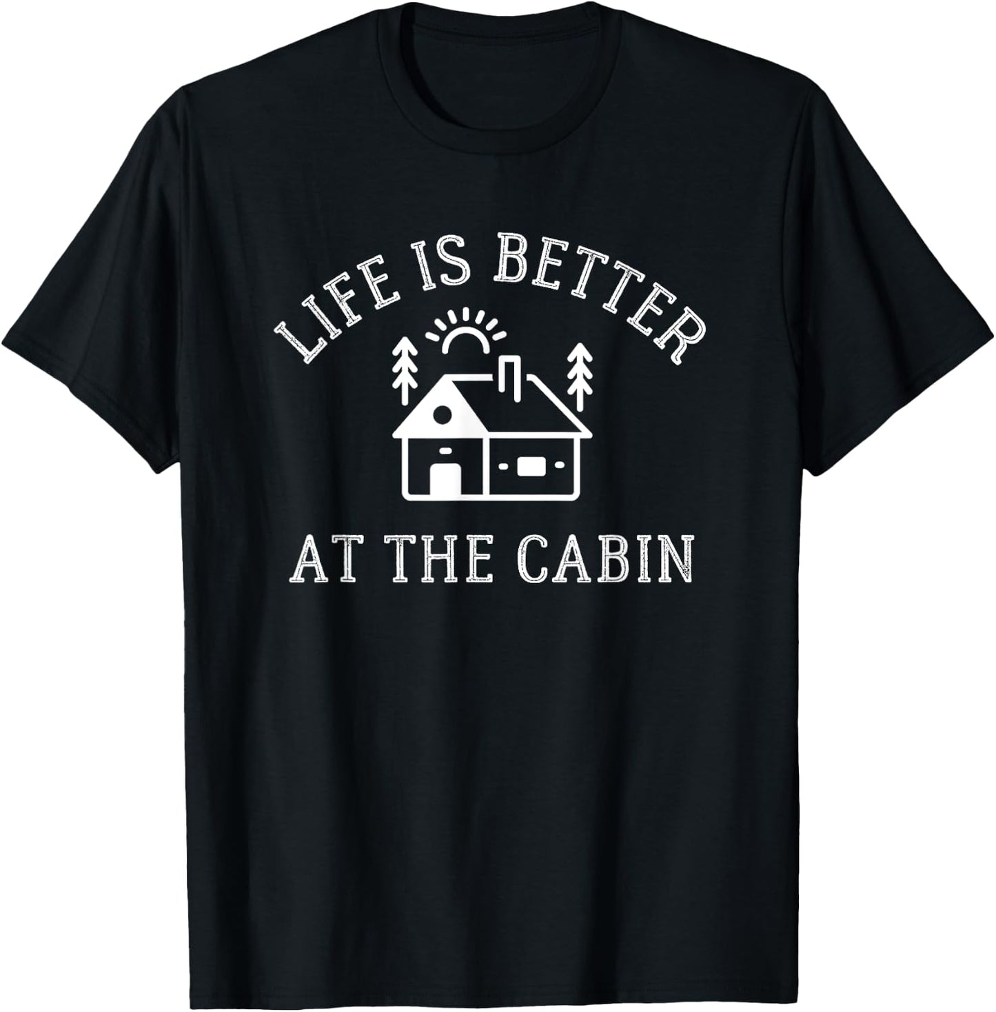 Life Is Better at the Cabin Shirt - Camping T-Shirt - T-Shirt | Black