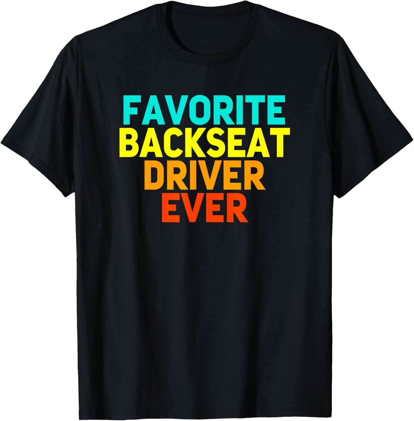 Best Backseat Driver Ever Sarcastic Quote Sayings Funny Gift T-Shirt - T-Shirt | Black