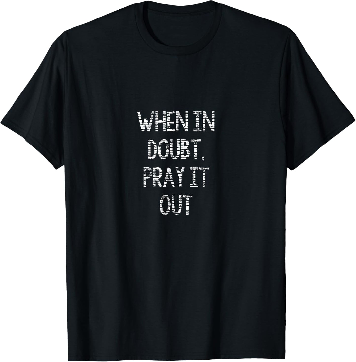 When In Doubt, Pray It Out Christian T-Shirt - T-Shirt | Black