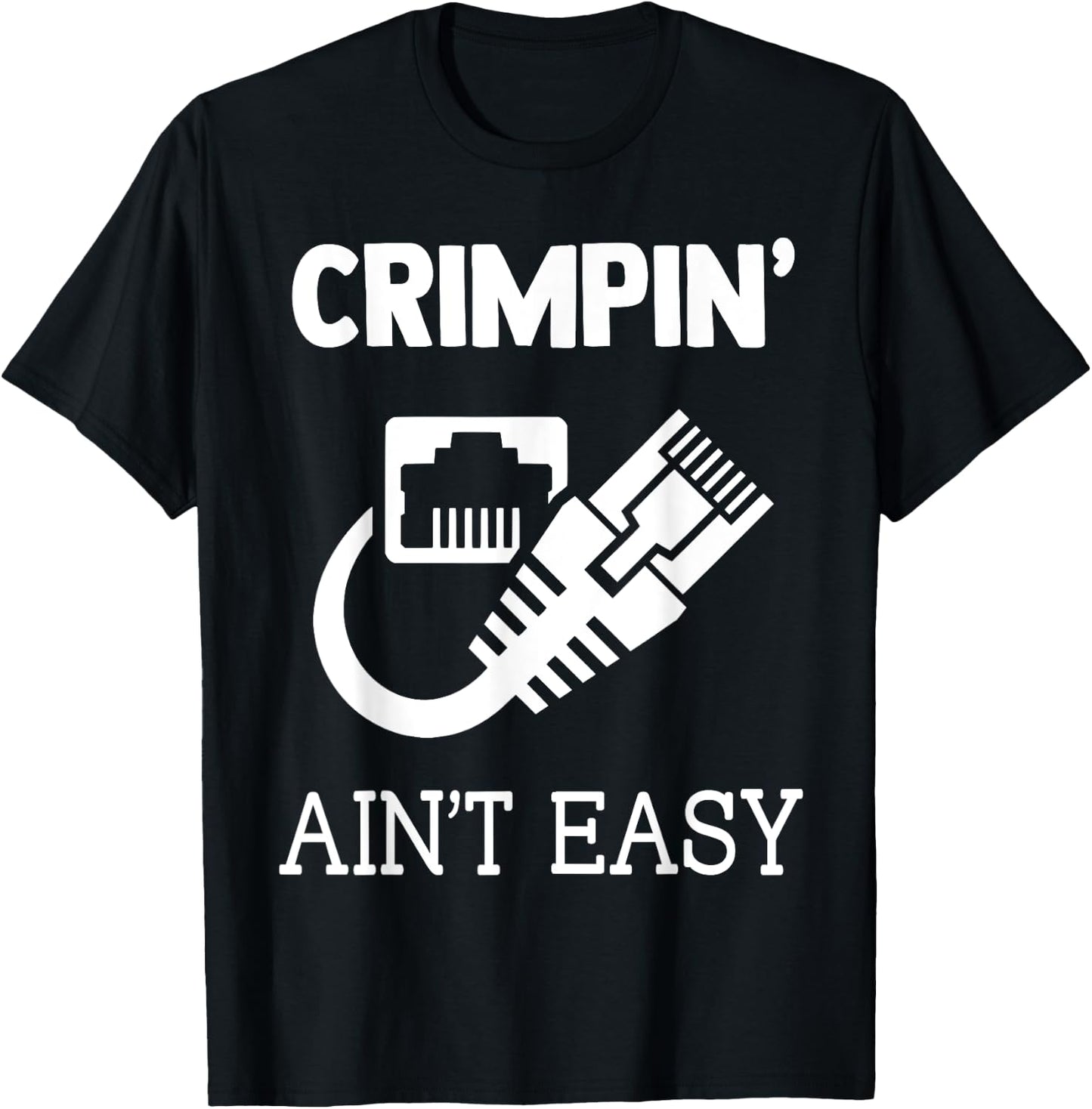 Crimpin Ain't Easy Funny Network Systems Engineer T-Shirt - T-Shirt | Black