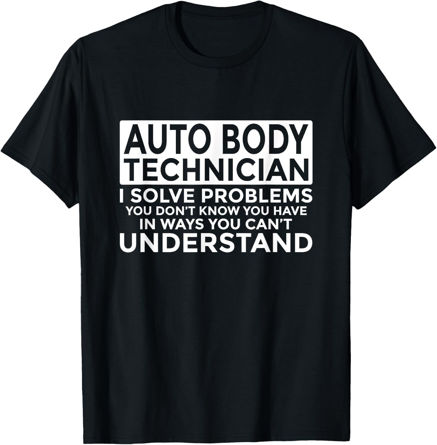 Auto Body Technician Solve Problems Funny T-Shirt - T-Shirt | Black