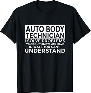 Auto Body Technician Solve Problems Funny T-Shirt - T-Shirt | Black
