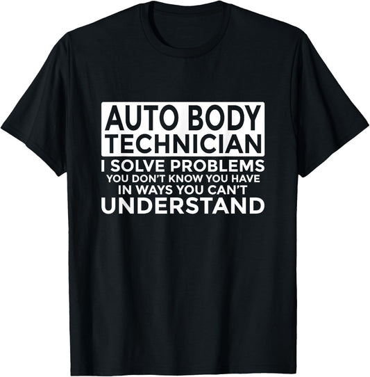 Auto Body Technician Solve Problems Funny T-Shirt - T-Shirt | Black