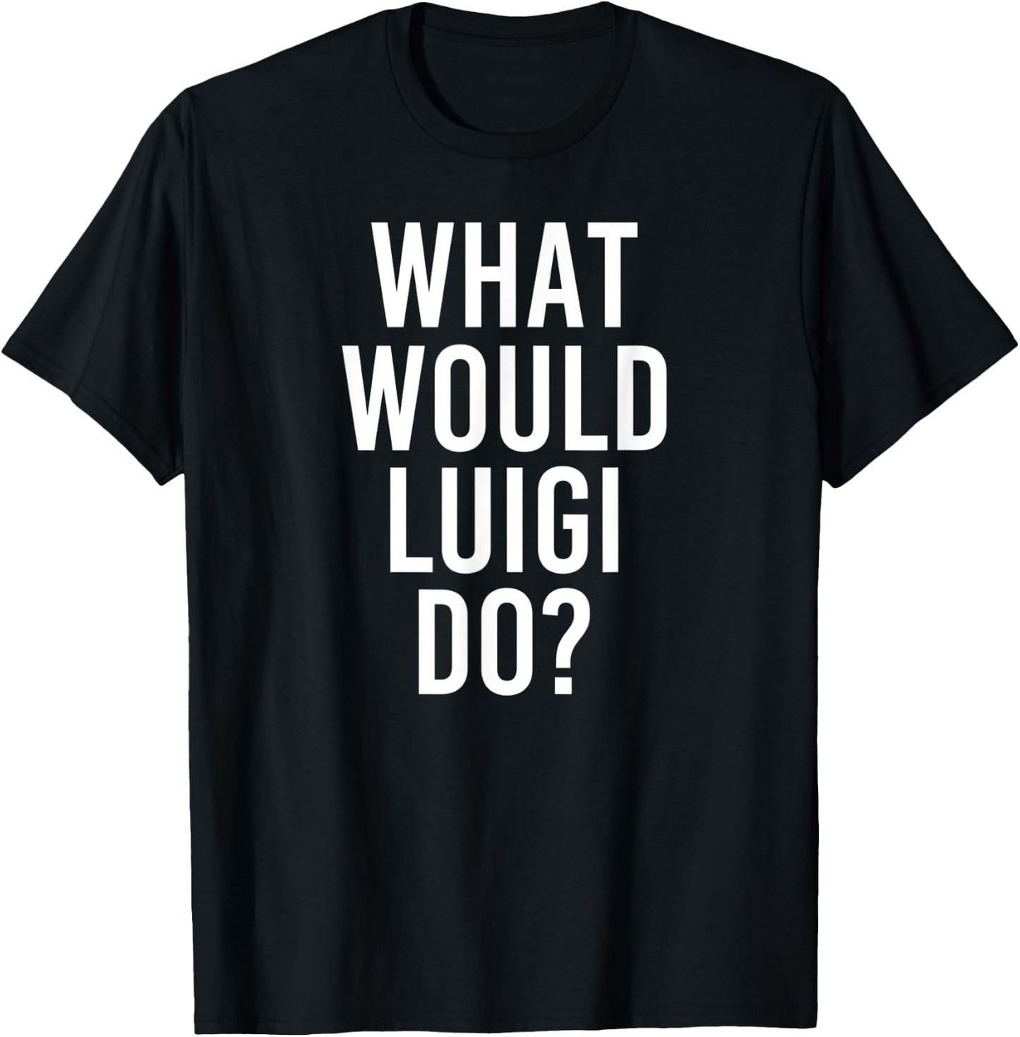 What Would LUIGI Do Funny Personalized Name Joke Men Gift T-Shirt - T-Shirt | Black