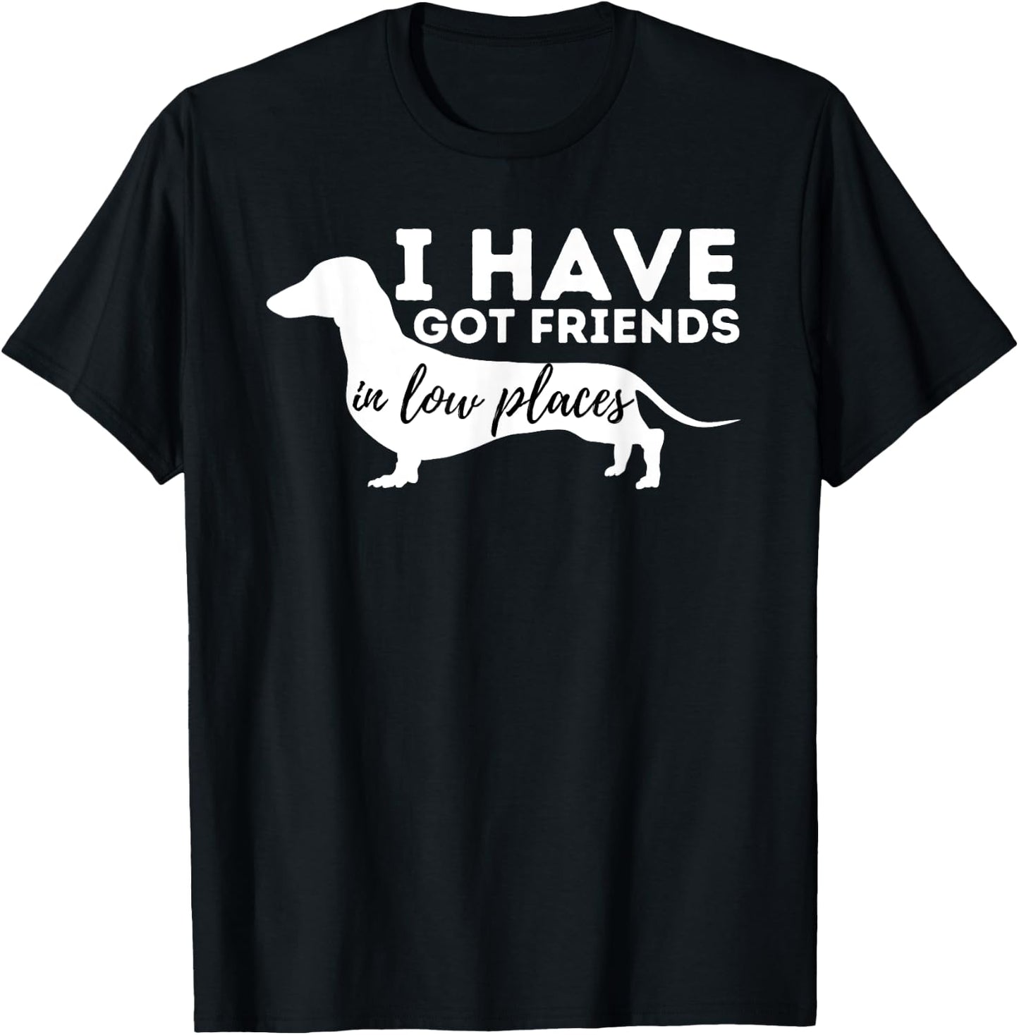 I've Got Friends in Low Places - Dachshund Lover Wiener Dog Women Girls Kids T-Shirt - T-Shirt | Black