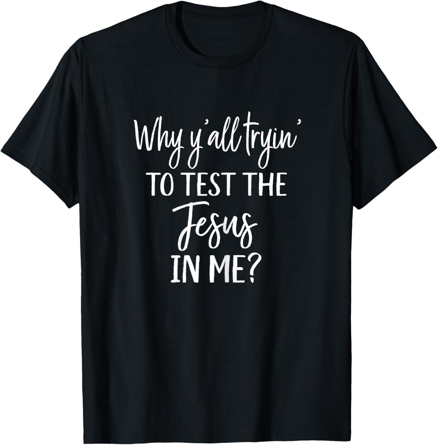 Faith Christian Mom Why Yall Trying to Test the Jesus in Me T-Shirt - T-Shirt | Black