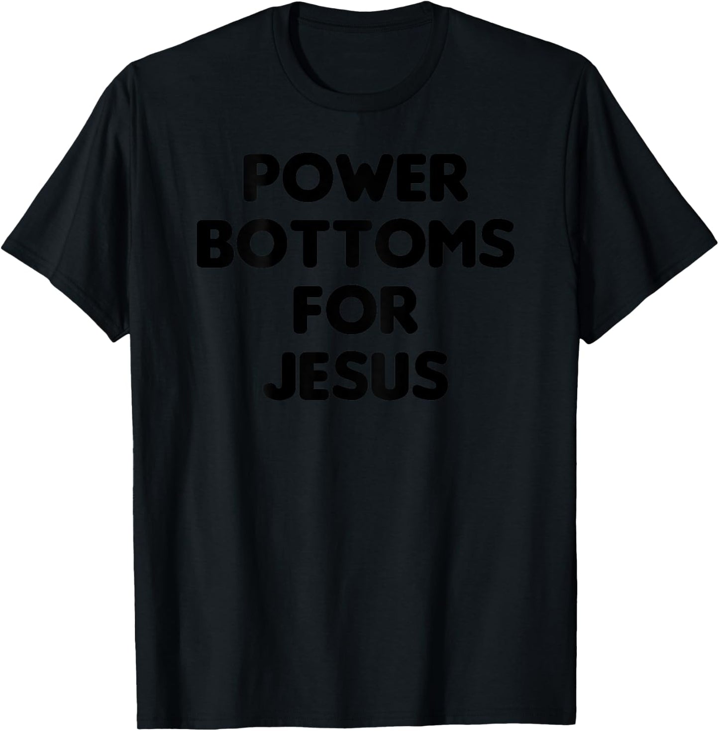 Funny Power Bottoms For Jesus - PRINTED ON BACK ONLY T-Shirt - T-Shirt | Black