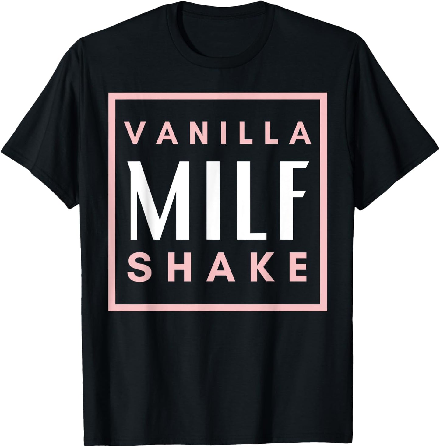 Vanilla Milf Shake - Hot Mom Milfshake for Mother's Day T-Shirt - T-Shirt | Black