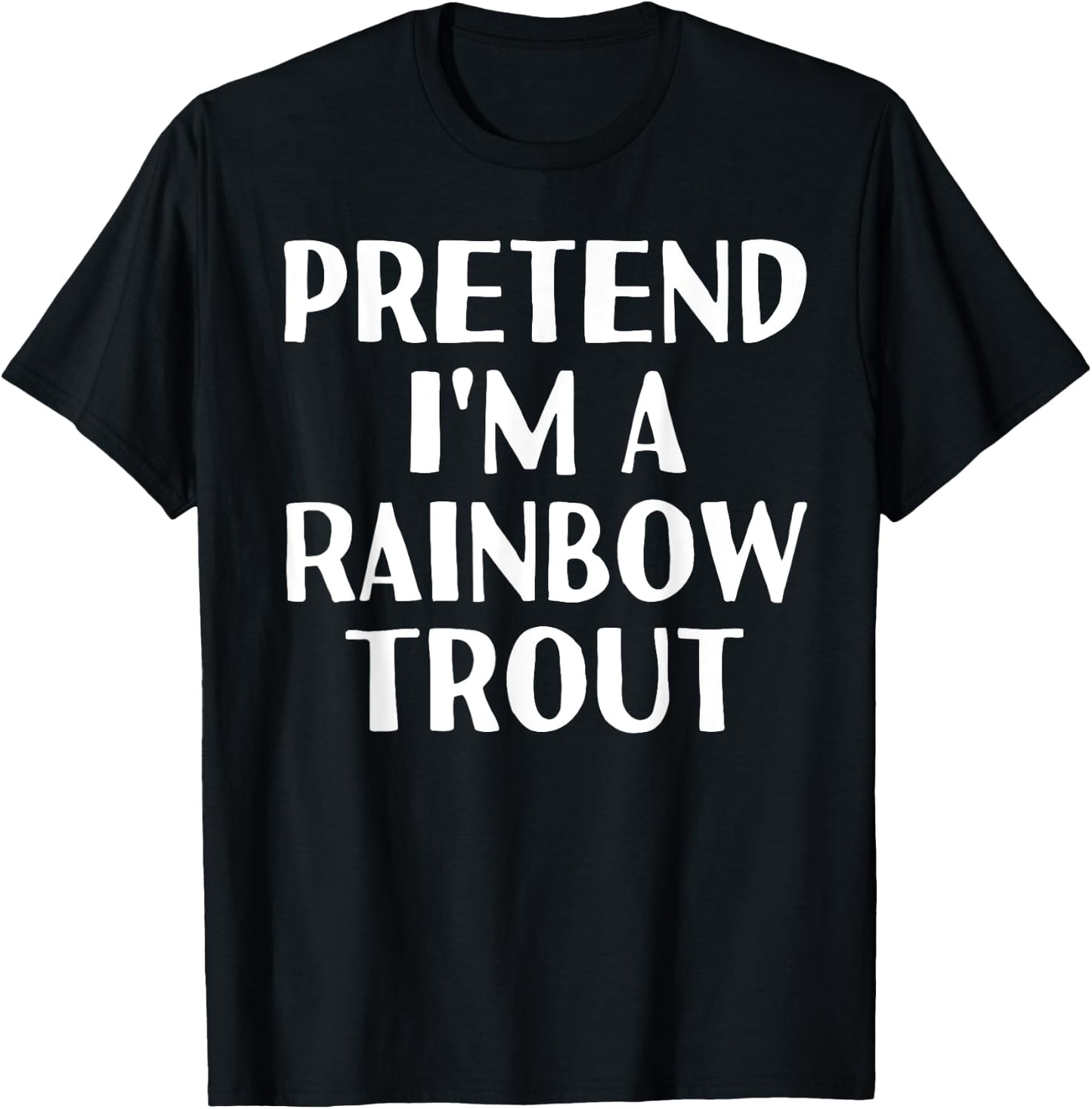 PRETEND I'M A RAINBOW TROUT Funny Halloween DIY Costume T-Shirt - T-Shirt | Black
