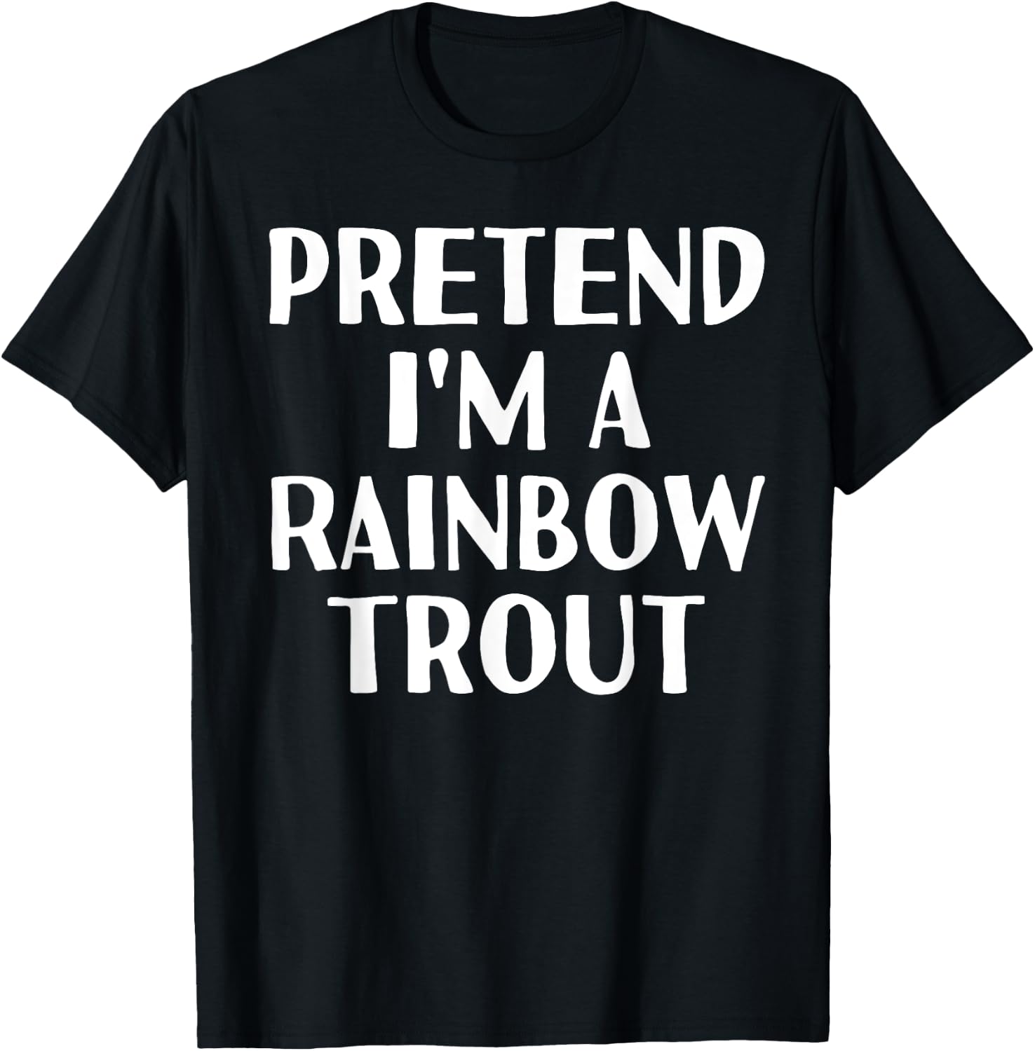 PRETEND I'M A RAINBOW TROUT Funny Halloween DIY Costume T-Shirt - T-Shirt | Black