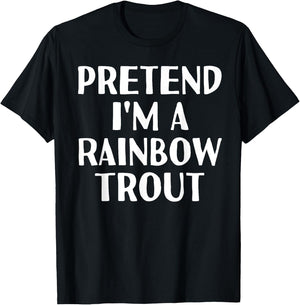 PRETEND I'M A RAINBOW TROUT Funny Halloween DIY Costume T-Shirt - T-Shirt | Black