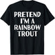 PRETEND I'M A RAINBOW TROUT Funny Halloween DIY Costume T-Shirt - T-Shirt | Black