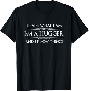 Hugging Gifts - I'm A Hugger and I Know Things Cute Funny T-Shirt - T-Shirt | Black