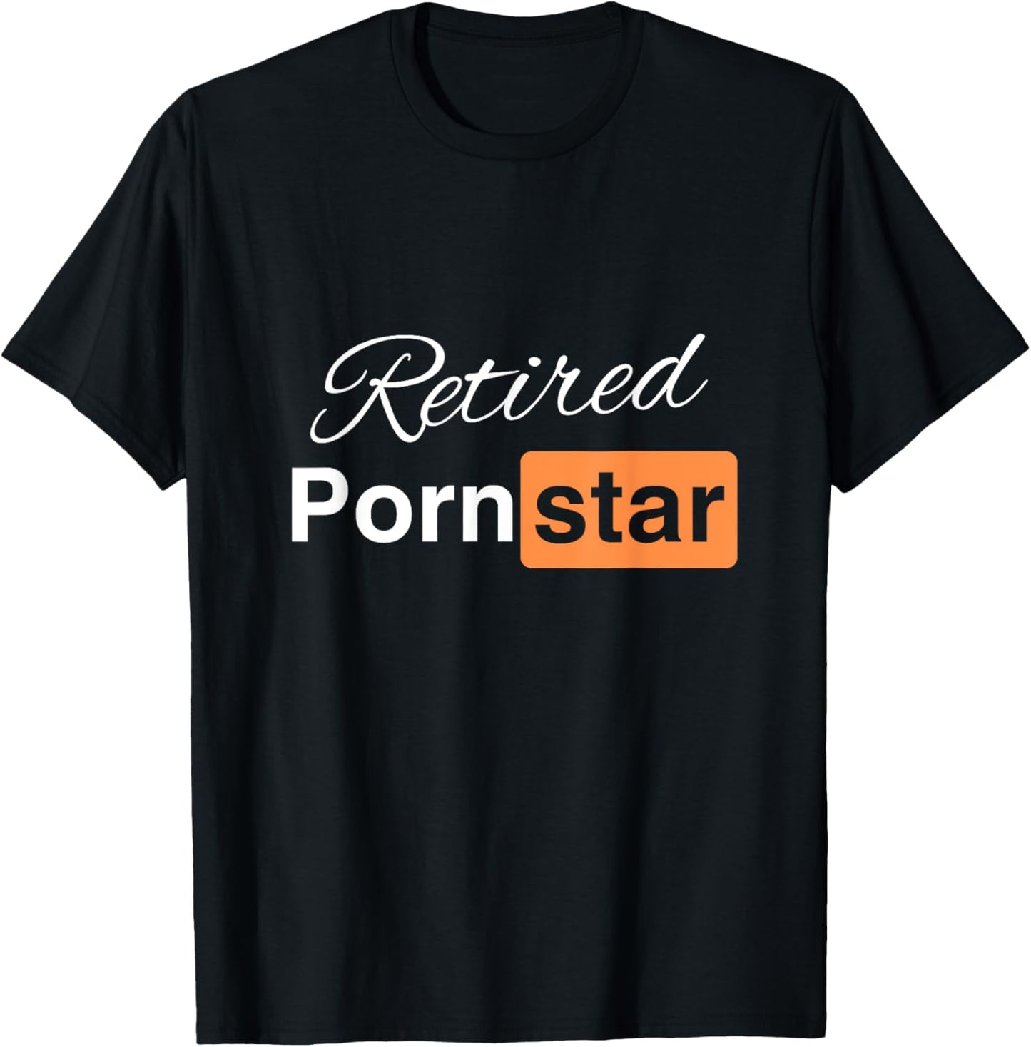 Retired Porn Star - Funny Naughty Adult Humor Retirement T-Shirt - T-Shirt | Black