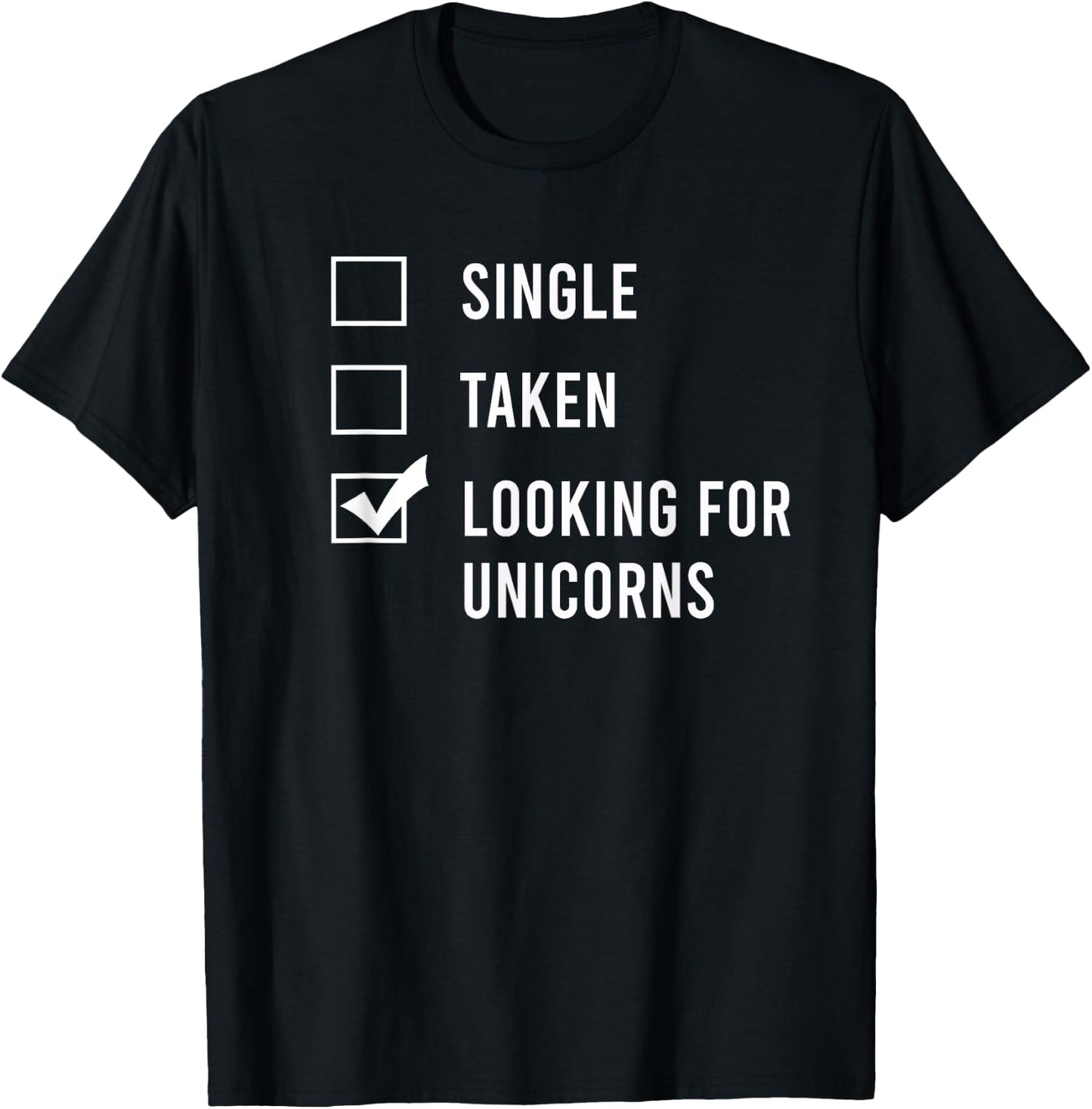 Single. Assumed. Looking for Unicorns. T-Shirt - T-Shirt | Black