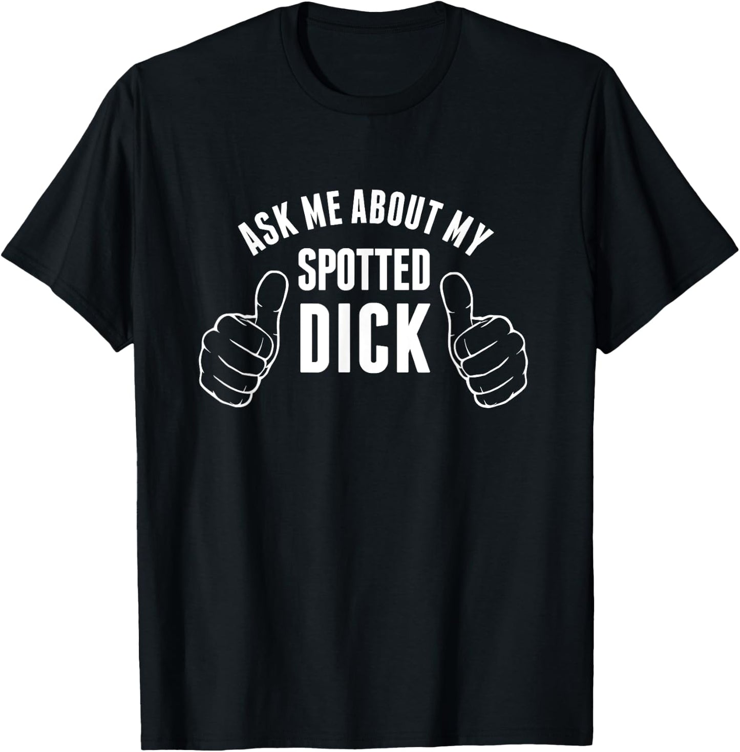 Funny Spotted Dick Pastry Chef British Dessert T-Shirt - T-Shirt | Black