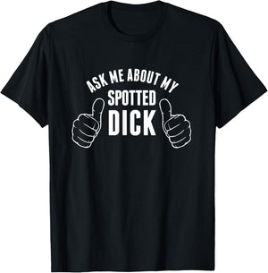 Funny Spotted Dick Pastry Chef British Dessert T-Shirt - T-Shirt | Black