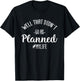 Well That Didn't Go As Planned MyLife Funny Sarcastic Gift T-Shirt - T-Shirt | Black