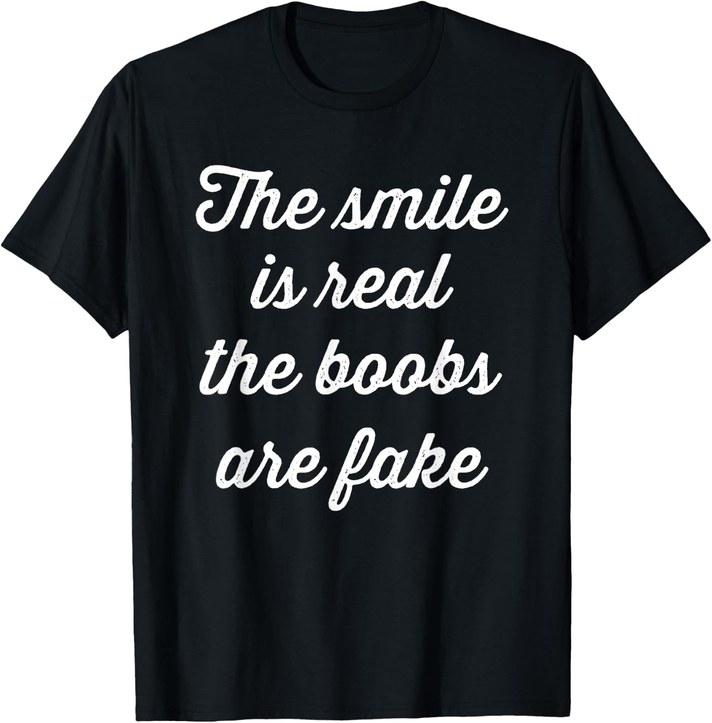 The smile is real the boobs are fake - funny fake boobs T-Shirt - T-Shirt | Black