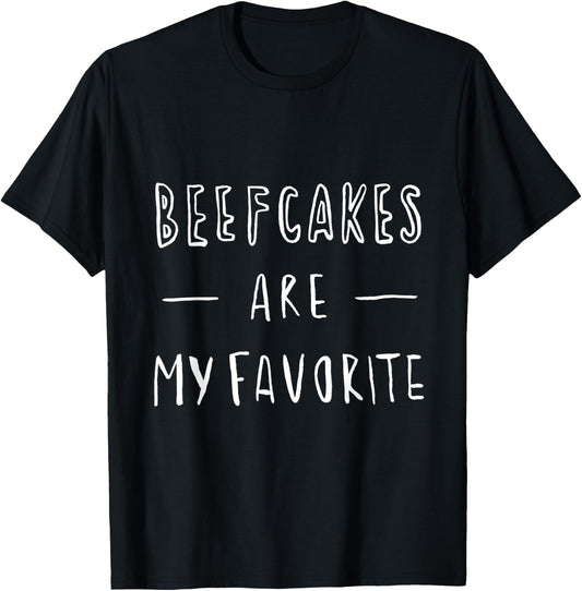 BEEFCAKES ARE MY FAVORITE - Funny Slogan Gym Sports T-Shirt - T-Shirt | Black