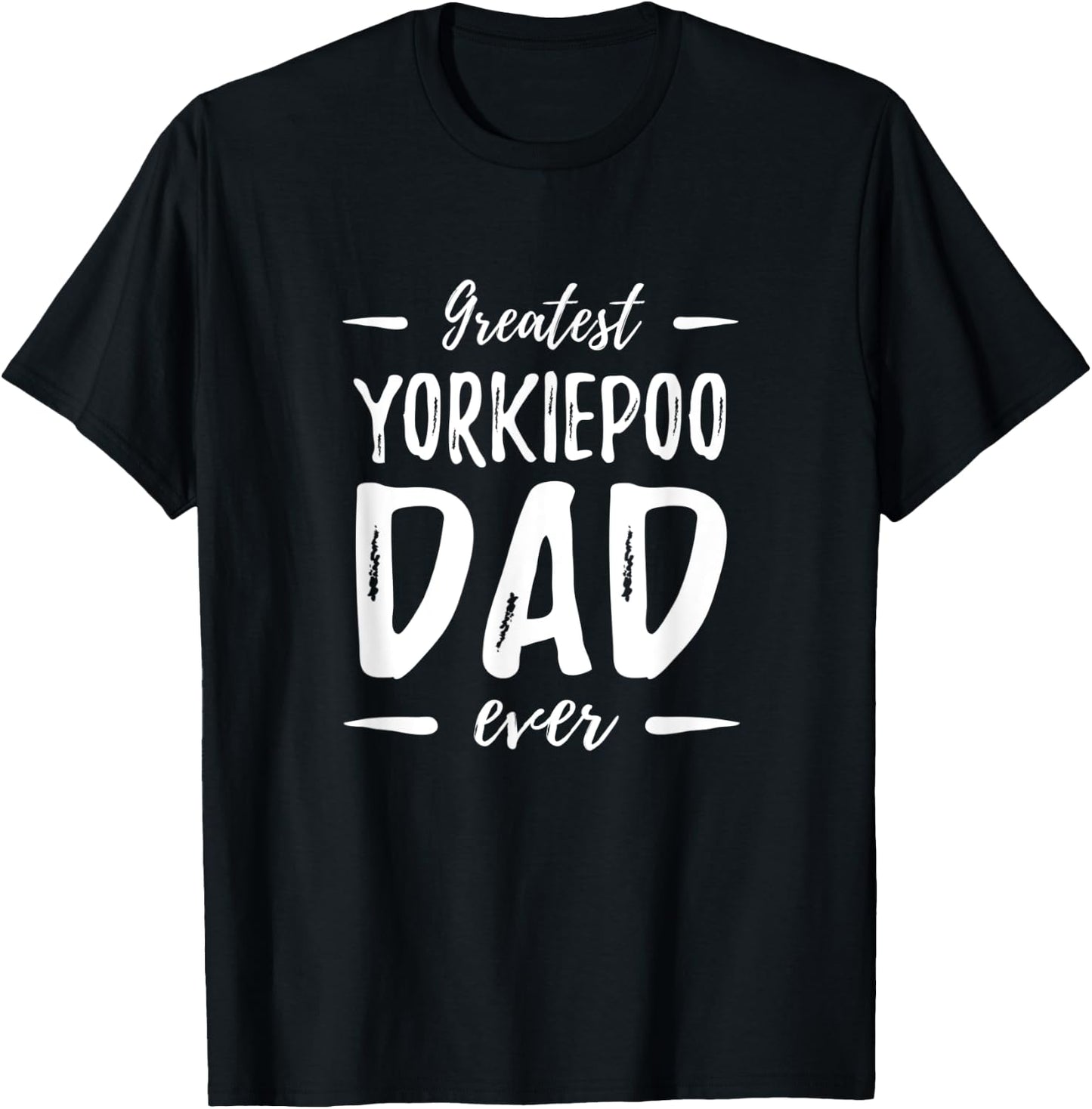 Greatest Yorkiepoo Dog Dad Funny Gift Men Women T-Shirt - T-Shirt | Black