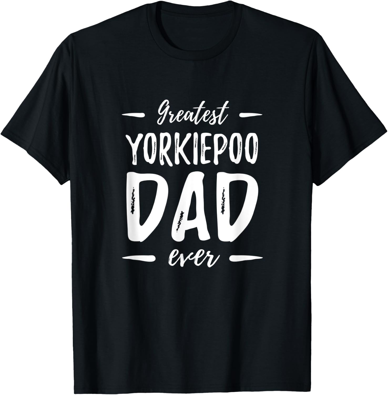 Greatest Yorkiepoo Dog Dad Funny Gift Men Women T-Shirt - T-Shirt | Black