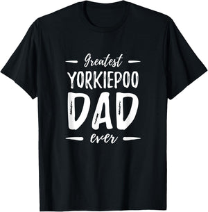 Greatest Yorkiepoo Dog Dad Funny Gift Men Women T-Shirt - T-Shirt | Black
